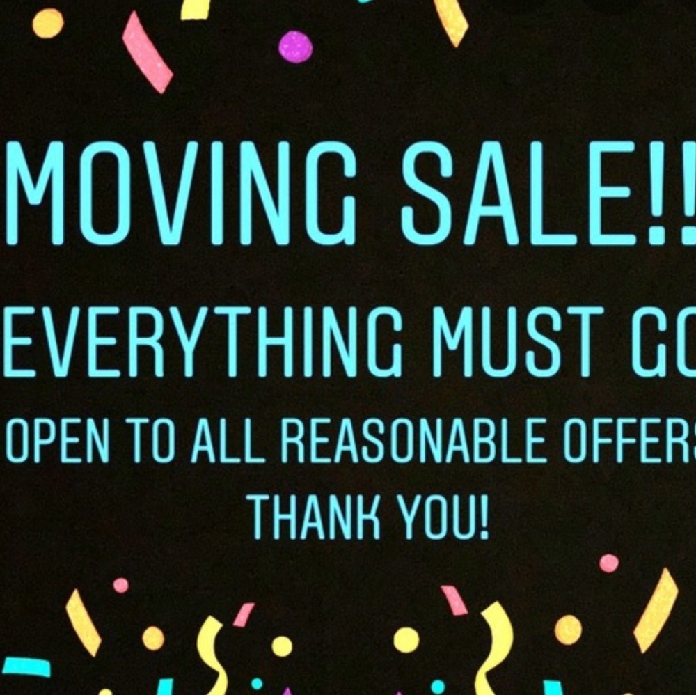 MOVING SALE, EVERYTHING MUST GO!!!